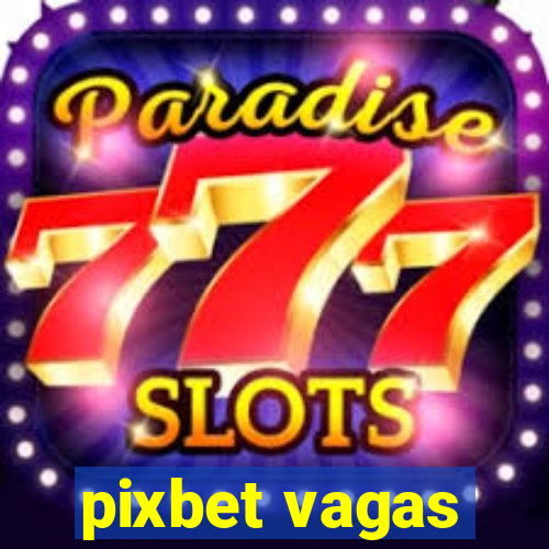 pixbet vagas